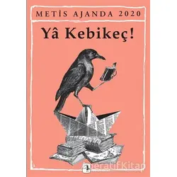 Metis Ajanda 2020: Ya Kebikeç! - Emine Bora - Metis Yayınları