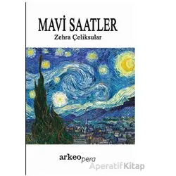 Mavi Saatler - Zehra Çeliksular - Arkeoloji ve Sanat Yayınları