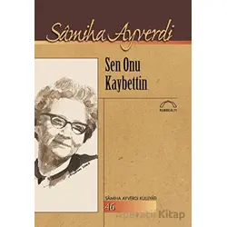 Sen Onu Kaybettin - Samiha Ayverdi - Kubbealtı Neşriyatı Yayıncılık