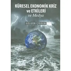 Küresel Ekonomik Kriz ve Etkileri ve Medya - Gülgün Çiğdem - Umuttepe Yayınları