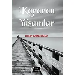 Kararan Yaşamlar - Hasan Sametoğlu - Miras Yayınları