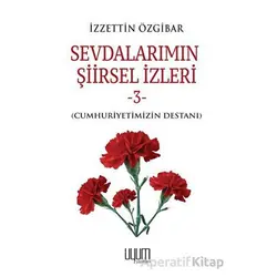 Sevdalarımın Şiirsel İzleri 3 - İzzettin Özgibar - Uyum Yayınları