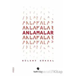 Anlamalar - Bülent Göksal - Tuti Kitap