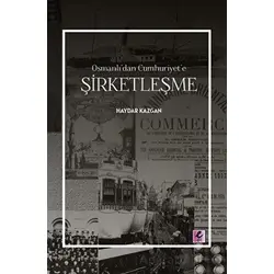 Osmanlı’dan Cumhuriyet’e Şirketleşme - Haydar Kazgan - Efil Yayınevi
