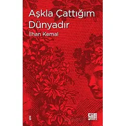 Aşkla Çattığım Dünyadır - İlhan Kemal - Şiirden Yayıncılık