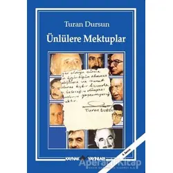 Ünlülere Mektuplar - Turan Dursun - Kaynak Yayınları