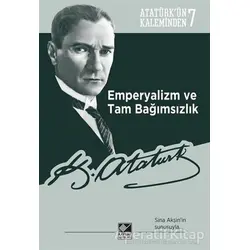 Emperyalizm ve Tam Bağımsızlık - Mustafa Kemal Atatürk - Kaynak Yayınları
