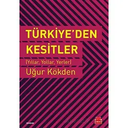 Türkiye’den Kesitler - Uğur Kökden - Kırmızı Kedi Yayınevi