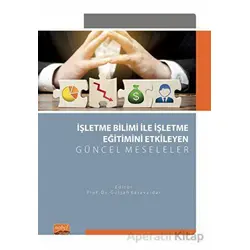 İşletme Bilimi ile İşletme Eğitimini Etkileyen Güncel Meseleler - Kolektif - Nobel Bilimsel Eserler