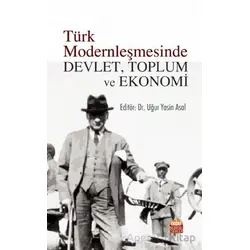 Türk Modernleşmesinde Devlet, Toplum ve Ekonomi - Uğur Yasin Asal - Nobel Bilimsel Eserler