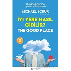 İyi Yere Nasıl Gidilir? - Michael Schur - Sander Yayınları
