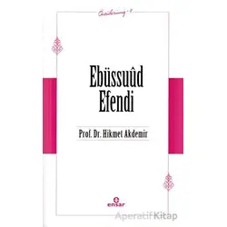 Ebüssuud Efendi - Hikmet Akdemir - Ensar Neşriyat