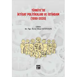 Türkiyede İktisat Politikaları ve İstihdam (1990-2020) - Nihat Altuntepe - Gazi Kitabevi