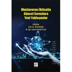 Uluslararası İktisatta Güncel Sorunlara Yeni Yaklaşımlar - Birol Erkan - Gazi Kitabevi