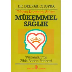 Mükemmel Sağlık Tıbbın Kuantum Atılımı Tamamlanmış Zihin/Beden Rehberi İnkılap Kitabevi