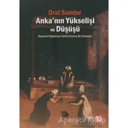Ankanın Yükselişi ve Düşüşü - Oral Sander - İmge Kitabevi Yayınları
