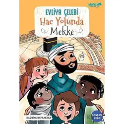 Evliya Çelebi Hac Yolunda Mekke - Kadriye Bayraktar - Mavi Uçurtma Yayınları