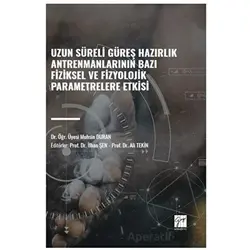 Uzun Süreli Güreş Hazırlık Antrenmanlarının Bazı Fiziksel ve Fizyolojik Parametrelere Etkisi