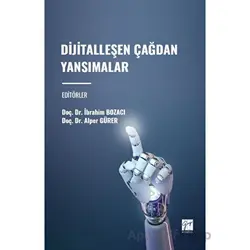 Dijitalleşen Çağdan Yansımalar - İbrahim Bozacı - Gazi Kitabevi