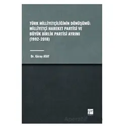 Türk Milliyetçiliğinin Dönüşümü: Milliyetçi Hareket Partisi ve Büyük Birlik Partisi Ayrımı (1992-201