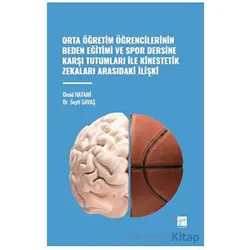 Orta Öğretim Öğrencilerinin Beden Eğitimi ve Spor Dersine Karşı Tutumları ile Kinestetik Zekaları Ar