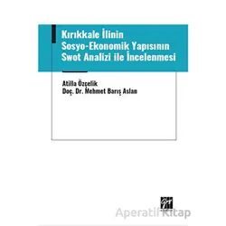 Kırıkkale İlinin Sosyo-Ekonomik Yapısının Swot Analizi ile İncelenmesi