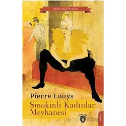 Smokinli Kadınlar Meyhanesi - Pierre Louys - Dorlion Yayınları