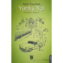 Yanlış Yol Pasaklı Aşk - 2 - Talat Özyürek - Dorlion Yayınları