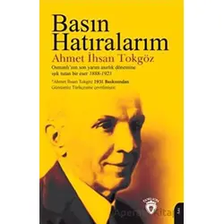 Basın Hatıralarım - Ahmet İhsan Tokgöz - Dorlion Yayınları