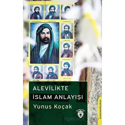 Alevilikte İslam Anlayışı - Yunus Koçak - Dorlion Yayınları