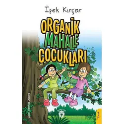Organik Mahalle Çocukları - İpek Kırçar - Dorlion Yayınları