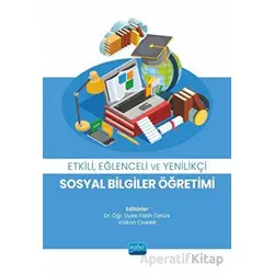 Etkili, Eğlenceli ve Yenilikçi Sosyal Bilgiler Öğretimi - Kolektif - Nobel Akademik Yayıncılık