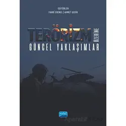 Terörizm Üzerine Güncel Yaklaşımlar - Kolektif - Nobel Akademik Yayıncılık