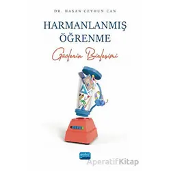 Harmanlanmış Öğrenme - Güçlerin Birleşimi - Hasan Ceyhun Can - Nobel Akademik Yayıncılık