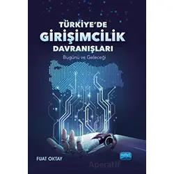 Türkiye’de Girişimcilik Davranışları - Fuat Oktay - Nobel Akademik Yayıncılık