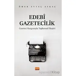 Edebi Gazetecilik - Ömer Aytaç Aykaç - Nobel Bilimsel Eserler