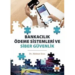 Bankacılık Ödeme Sistemleri ve Siber Güvenlik - Mehmet Eren - Nobel Bilimsel Eserler