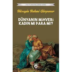 Dünyanın Mihveri Kadın Mı Para Mı? - Hüseyin Rahmi Gürpınar - Dorlion Yayınları