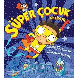 Süper Çocuk Geliyor - Claire Freedman - İş Bankası Kültür Yayınları