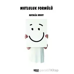 Mutluluk Formülü - Natalia Kruff - Gece Kitaplığı