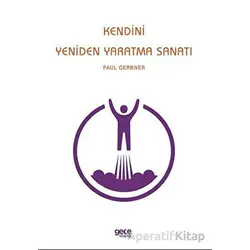 Kendini Yeniden Yaratma Sanatı - Paul Gerbner - Gece Kitaplığı