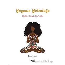 Yoganın Yolculuğu: Bilgelik ve Dönüşüm İçin Pratikler - Jimmy Nelson - Gece Kitaplığı