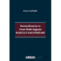 Resosyalizasyon ve Umut Hakkı Işığında Koşullu Salıverilme