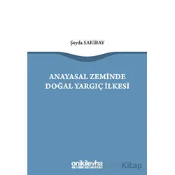 Anayasal Zeminde Doğal Yargıç İlkesi - Şeyda Saribay - On İki Levha Yayınları