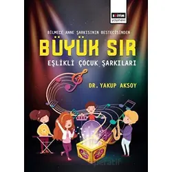 Büyük Sır - Eşlikli Çocuk Şarkıları - Yakup Aksoy - Eğitim Yayınevi - Bilimsel Eserler