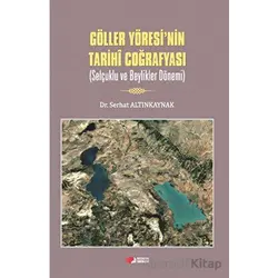 Göller Yöresi’nin Tarihi Coğrafyası - Serhat Altınkaynak - Kurgan Edebiyat