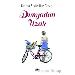 Dünyadan Uzak - Fatma Sude Naz Tosun - Tilki Kitap