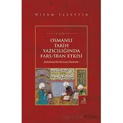 Osmanlı Tarih Yazıcılığında Fars - İran Etkisi - Nizam İzzettin - Fecr Yayınları