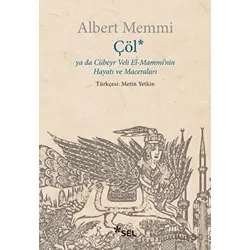 Çöl ya da Cübeyr Veli El-Mamminin Hayatı ve Maceraları - Albert Memmi - Sel Yayıncılık