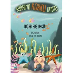 Karnıma Korku Doldu - Tuğba Baş Akgül - Luna Çocuk Yayınları